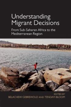 Paperback Understanding Migrant Decisions: From Sub-Saharan Africa to the Mediterranean Region Book