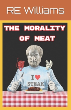 Paperback The Morality of Meat: A Rational Perspective Book
