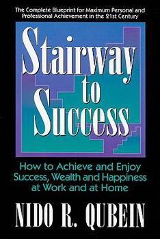 Paperback Stairway to Success: How to Achieve and Enjoy Success, Wealth and Happiness at Work and at Home Book