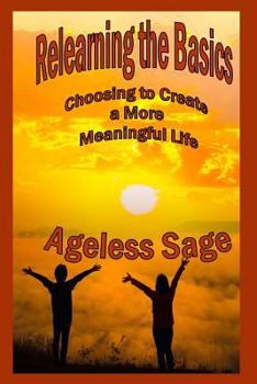 Paperback Relearning the Basics: Choosing to Create a More Meaningful Life Book