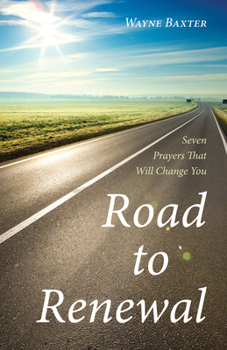 Hardcover Road to Renewal: Seven Prayers That Will Change You Book