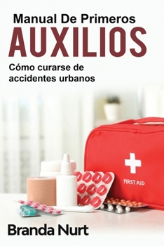 Paperback Manual de primeros auxilios: C?mo curarse de accidentes urbanos [Spanish] Book