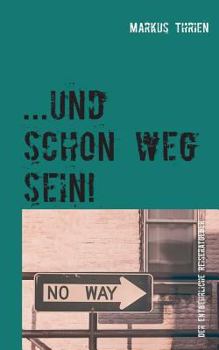 Paperback ...und schon weg sein!: Der entbehrliche Reiseratgeber [German] Book