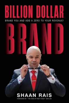 Paperback Billion Dollar Brand: Brand YOU and Add a Zero to Your Revenue! Book