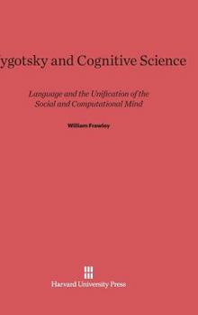 Hardcover Vygotsky and Cognitive Science: Language and the Unification of the Social and Computational Mind Book