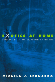 Hardcover Exotics at Home: Anthropologies, Others, and American Modernity Book