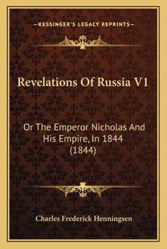 Revelations Of Russia V1: Or The Emperor Nicholas And His Empire, In 1844