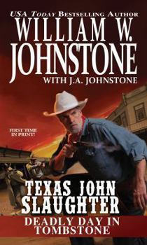 Deadly Day in Tombstone - Book #2 of the Texas John Slaughter