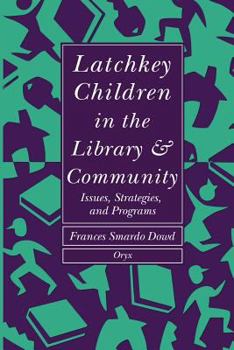 Paperback Latchkey Children in the Library & Community: Issues, Strategies, and Programs Book