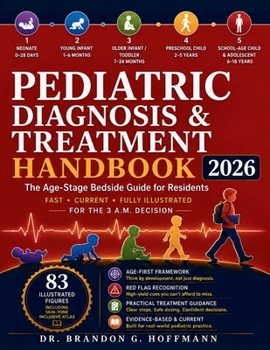 Paperback Pediatric Diagnosis and Treatment Handbook 2026: The Age-Stage Bedside Guide for Residents, With Weight-Based Dosing and Emergency Algorithms Book
