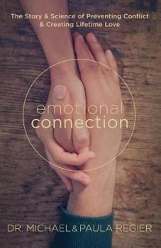 Paperback Emotional Connection: The Story and Science of Preventing Conflict and Creating Lifetime Love Book