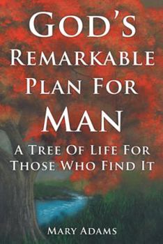 Paperback God's Remarkable Plan for Man: A Tree of Life for Those Who Find It Book