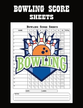 Bowling Score Sheets: Bowling Score Cards, Bowling Score Record Keeper Book