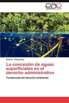 Paperback La Concesion de Aguas Superficiales En El Derecho Administrativo [Spanish] Book