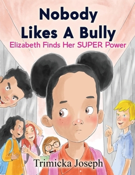 Paperback Nobody Likes A Bully: Elizabeth Finds Her SUPER Power Book