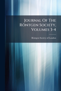 Paperback Journal Of The Röntgen Society, Volumes 3-4 Book