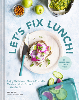 Hardcover Let's Fix Lunch!: Enjoy Delicious, Planet-Friendly Meals at Work, School, or on the Go Book