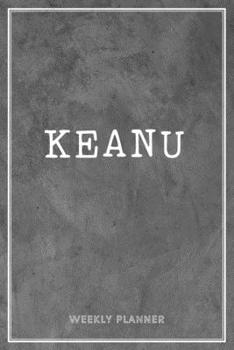 Paperback Keanu Weekly Planner: Appointment To-Do Lists Undated Journal Personalized Personal Name Notes Grey Loft Art For Men Teens Boys & Kids Teach Book