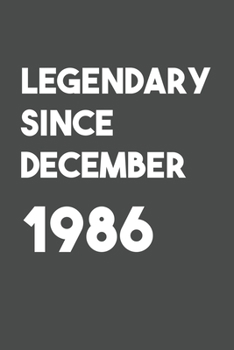 Legendary Since December 1986: 6x9 Journal for Writing Down Daily Habits,Diary,Notebook (Birthday Book)