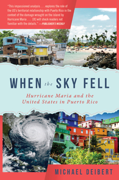 Hardcover When the Sky Fell: Hurricane Maria and the United States in Puerto Rico Book
