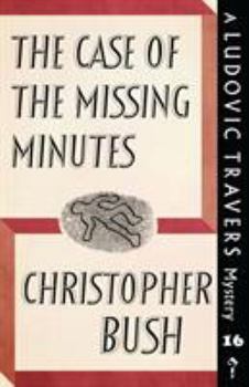 The Case of the Missing Minutes - Book #16 of the Ludovic Travers