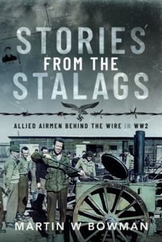 Hardcover Stories from the Stalags: Allied Airmen Behind the Wire in Ww2 Book