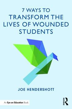 Paperback 7 Ways to Transform the Lives of Wounded Students Book