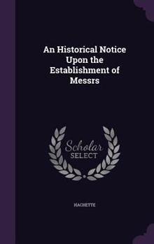 Hardcover An Historical Notice Upon the Establishment of Messrs Book