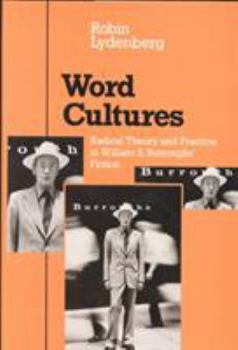 Hardcover Word Cultures: Radical Theory and Practice in William S. Burroughs' Fiction Book