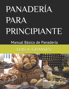 Paperback Panadería Para Principiante: Manual Básico de Panadería [Spanish] Book