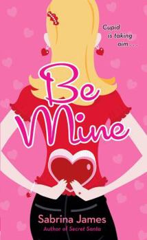 Be Mine - Book #2 of the Holiday Romantic Comedies