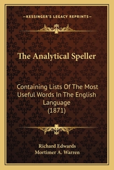 Paperback The Analytical Speller: Containing Lists Of The Most Useful Words In The English Language (1871) Book
