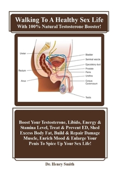 Paperback Walking To A Healthy Sex Life With 100% Natural Testosterone Booster!: Boost Your Testosterone, Libido, Energy & Stamina Level, Treat & Prevent ED, Sh Book