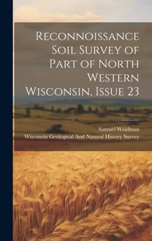 Hardcover Reconnoissance Soil Survey of Part of North Western Wisconsin, Issue 23 Book