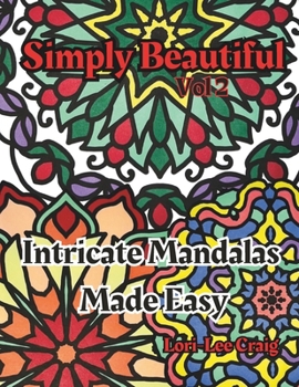 Paperback Simply Beautiful Vol 2 Intricate Mandalas Made Easy: You Bring the Color! Book