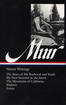 Hardcover John Muir: Nature Writings (Loa #92): The Story of My Boyhood and Youth / My First Summer in the Sierra / The Mountains of California / Stickeen / Ess Book