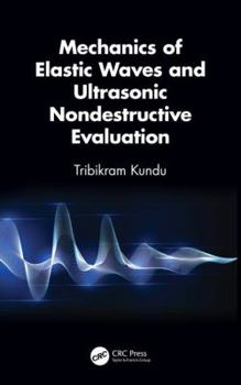 Hardcover Mechanics of Elastic Waves and Ultrasonic Nondestructive Evaluation Book