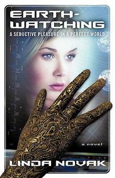 Paperback Earth-Watching: A Seductive Pleasure in a Perfect World Book