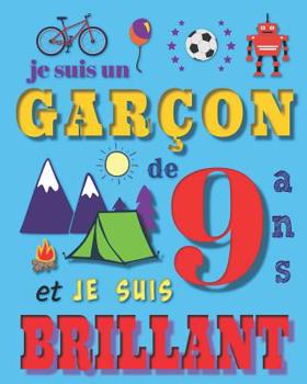 Paperback Je suis un garçon de 9 ans et je suis brilliant: Livre d'écriture et de dessin pour des garçons de neuf ans [French] Book