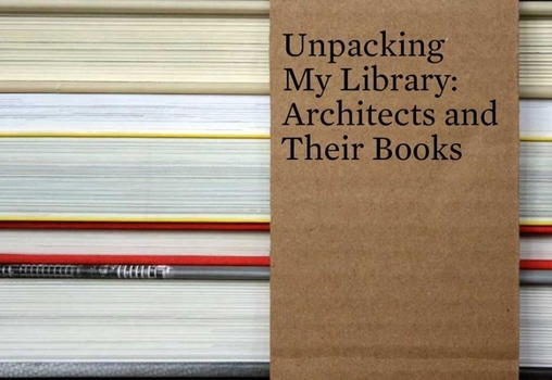 Unpacking My Library: Architects and Their Books - Book  of the Unpacking My Library