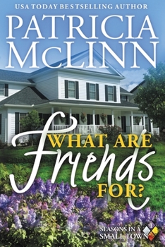 What Are Friends For? - Book #1 of the Seasons in a Small Town