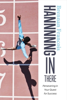 Paperback Hannnnng in There: Persevering in Your Quest for Success Volume 1 Book