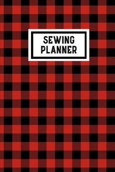 Sewing Planner: Sewing Journal To Plan & Keep Track Of Projects Notebook