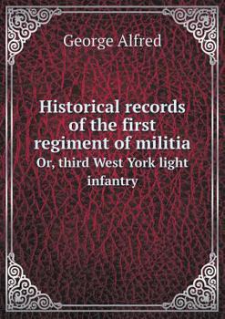 Paperback Historical records of the first regiment of militia Or, third West York light infantry Book