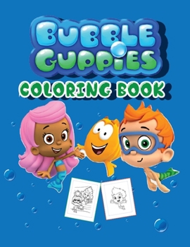 Bubble Guppies Coloring Book: A Great Bubble Guppies Coloring Books for Kids With Super Fun and Cute Images
