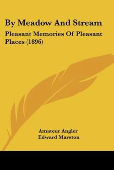 Paperback By Meadow And Stream: Pleasant Memories Of Pleasant Places (1896) Book