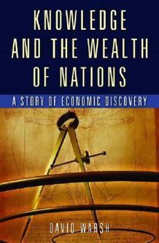 Hardcover Knowledge and the Wealth of Nations: A Story of Economic Discovery Book