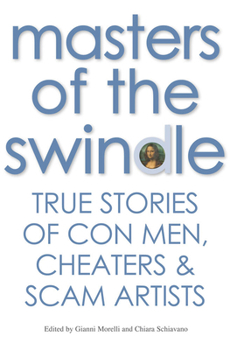 Hardcover Masters of the Swindle: True Stories of Con Men, Cheaters & Scam Artists Book