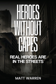 Paperback Heroes without capes: Real heroes are in the streets Book