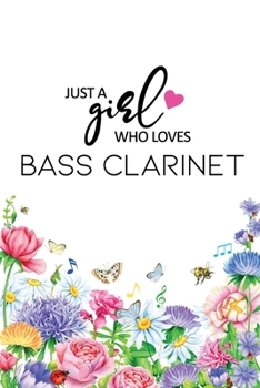 Just A Girl Who Loves Bass Clarinet: Bass Clarinet Lined Notebook for Bass Clarinet Player